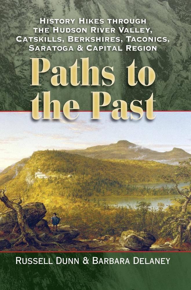 Paths To The Past : History Hikes By Russell Dunn And Barbara Delaney