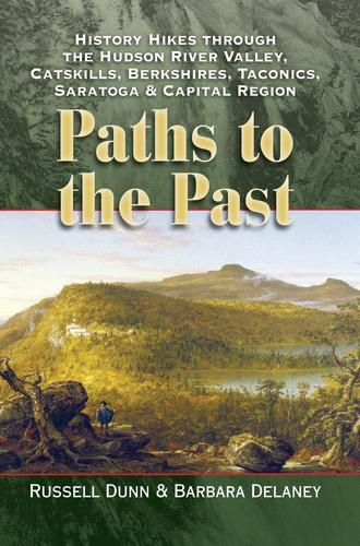 Paths to the Past: History Hikes by Russell Dunn and Barbara Delaney